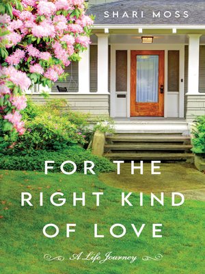 cover image of For the Right Kind of Love: a Life Journey